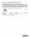 Ieee Transactions On Components Packaging And Manufacturing Technology
